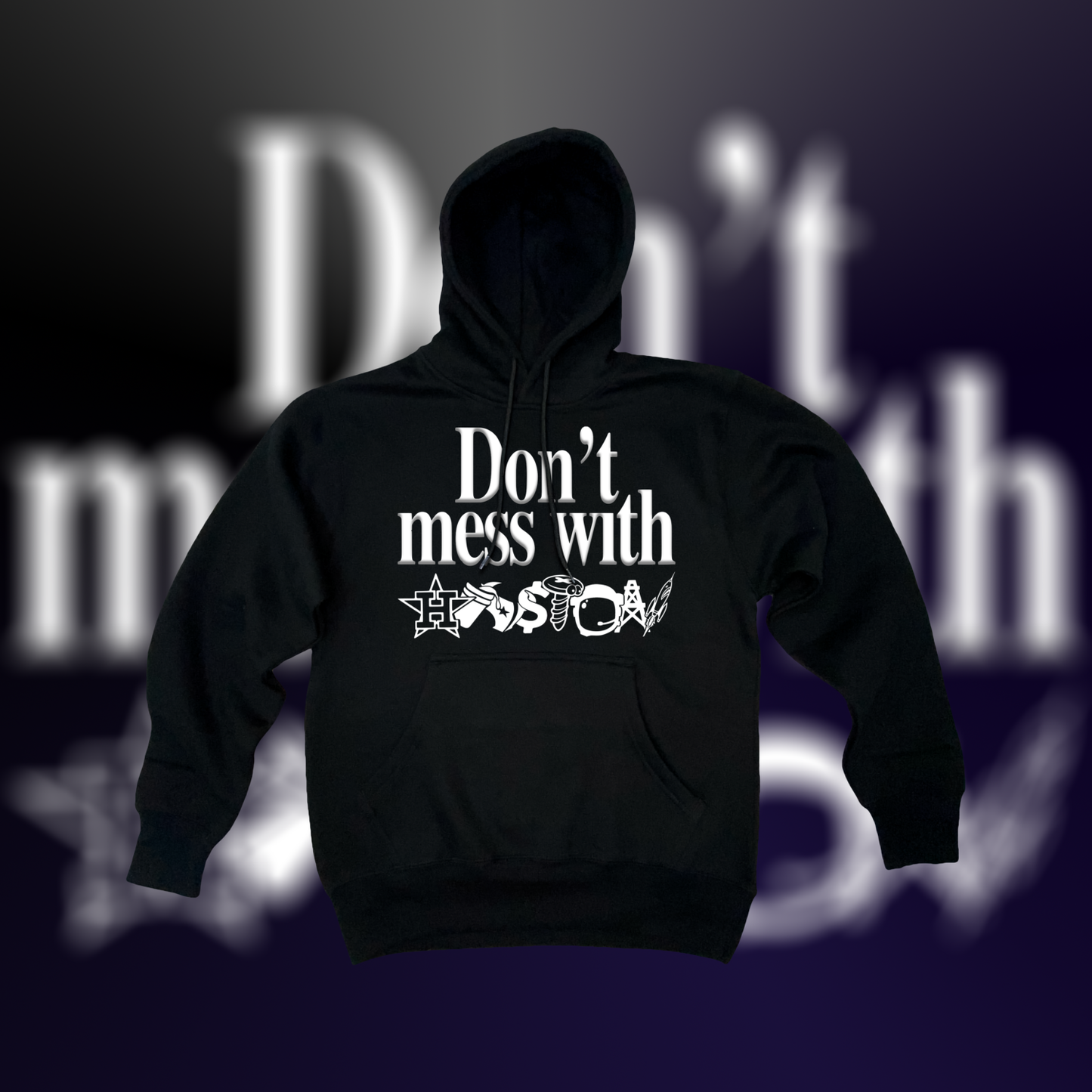 dont mess with houston solid hoodie